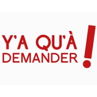 Y'A Qu'À Demander