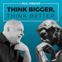 Think Bigger, Think Better podcast - with Paul Gibbons logo - Similar company to Future Considerations