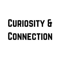Curiosity & Connection