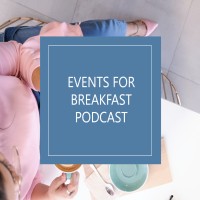 Events For Breakfast Podcast