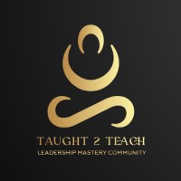 Taught2Teach - Leadership Mastery Community