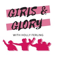 Girls & Glory With Holly Ferling