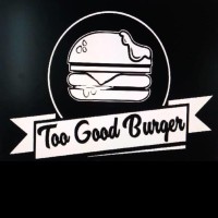 Too Good Burger
