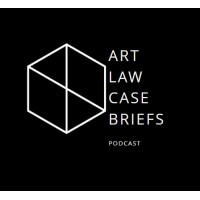 Art Law Case Briefs Podcast