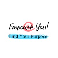 Empower You! Find Your Purpose! Llc
