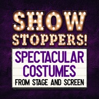 Showstoppers! Spectacular Costumes From Stage And Screen