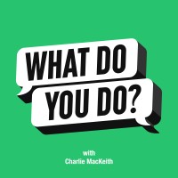 What Do You Do? with Charlie MacKeith logo - Similar company to Brushes With Greatness