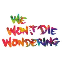 We Won't Die Wondering