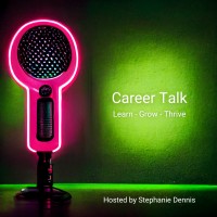 Career Talk: Learn - Grow - Thrive Podcast