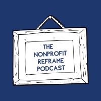 The Nonprofit Reframe Podcast logo - Similar company to Conservation Impact And Nonprofit Impact