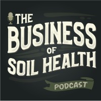 The Business of Soil Health Podcast logo - Similar company to Wolf Tree Ventures