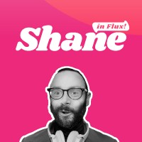 Shane in Flux