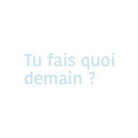 Tu Fais Quoi Demain ?