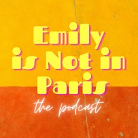 Emily Is Not In Paris: The Podcast logo - Similar company to Emily In Paris Journey Tour