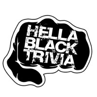 Hella Black Trivia