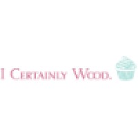 I Certainly Wood
