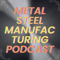 Metal Steel Manufacturing Podcast logo - Similar company to Manufacturing Technology Network