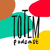 Totem The Podcast