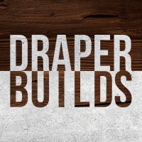 Draper Builds