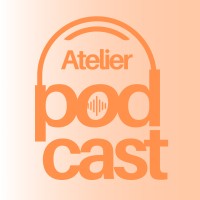 Atelier Podcast