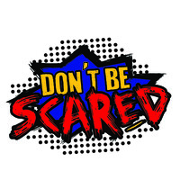 Don'T Be Scared