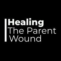 Healing The Parent Wound