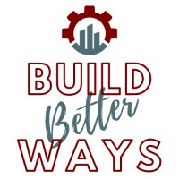 Build Better Ways logo - Similar company to Dmj | Custom Build • Remodel