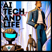 AI, Tech, and Life