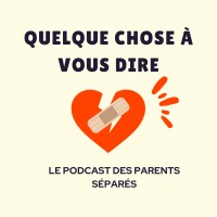 Quelque chose à vous dire- le podcast des parents séparés logo - Similar company to Climas Médiation