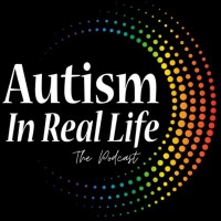 Autism In Real Life The Podcast