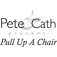 Pete & Cath Present - Pull Up A Chair