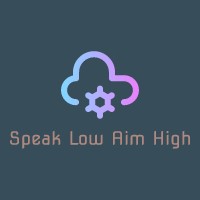 Speak Low Aim High