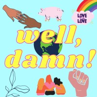 well, damn! podcast logo - Similar company to Here She Is Podcast