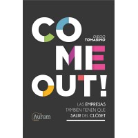 Come Out!: Las Empresas También Tienen Que Salir Del Clóset