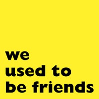 WE USED TO BE FRIENDS logo - Similar company to Suno - Communication Responsable