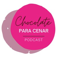 Podcast Chocolate Para Cenar