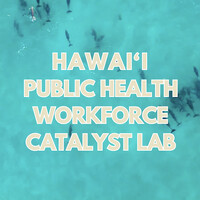 Hawai‘i Public Health Workforce Catalyst Lab logo - Similar company to Savor Brands ~ Custom Printed Packaging And Experiences