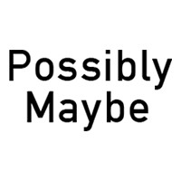 Possibly Maybe