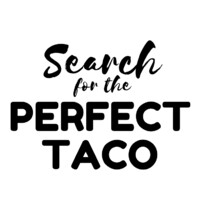 Search For The Perfect Taco