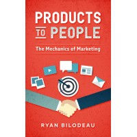 Products To People: The Mechanics Of Marketing