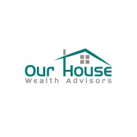 Our House Wealth Advisors