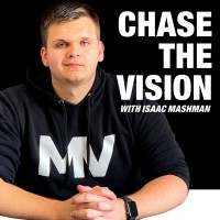 Chase The Vision With Isaac Mashman Podcast