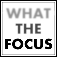What The Focus