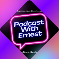 Podcast With Ernest
