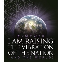 I Am Raising the Vibration of the Nation (and the World)