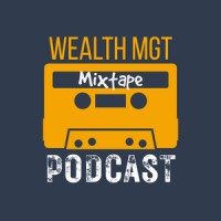 Wealth Mgt Mixtape Podcast