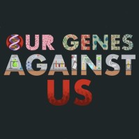 Our Genes Against Us