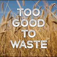 Too Good To Waste - Podcast Series