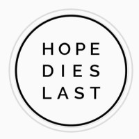 Hope Dies Last