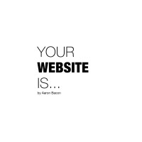 Your Website Is...